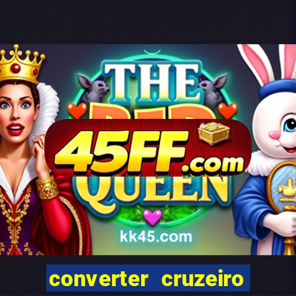 converter cruzeiro para real